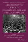 New Perspectives on Health, Disability, Welfare and the Labour Market - eBook