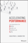 Accelerating Performance : How Organizations Can Mobilize, Execute, and Transform with Agility - Book