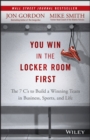You Win in the Locker Room First : The 7 C's to Build a Winning Team in Business, Sports, and Life - Book