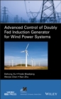 Advanced Control of Doubly Fed Induction Generator for Wind Power Systems - eBook