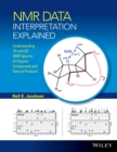 NMR Data Interpretation Explained : Understanding 1D and 2D NMR Spectra of Organic Compounds and Natural Products - eBook