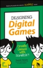Designing Digital Games : Create Games with Scratch! - Book