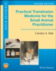 Practical Transfusion Medicine for the Small Animal Practitioner - Book