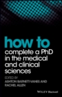 How to Complete a PhD in the Medical and Clinical Sciences - Book