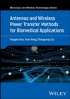Antennas and Wireless Power Transfer Methods for Biomedical Applications - eBook