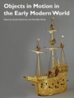 Objects in Motion in the Early Modern World - Book