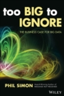 Too Big to Ignore : The Business Case for Big Data - Book