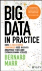 Big Data in Practice : How 45 Successful Companies Used Big Data Analytics to Deliver Extraordinary Results - Book