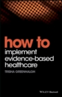 How to Implement Evidence-Based Healthcare - Book