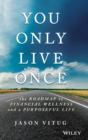 You Only Live Once : The Roadmap to Financial Wellness and a Purposeful Life - Book