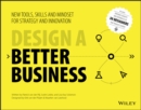 Design a Better Business : New Tools, Skills, and Mindset for Strategy and Innovation - Book
