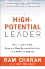 The High-Potential Leader : How to Grow Fast, Take on New Responsibilities, and Make an Impact - eBook