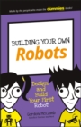 Building Your Own Robots : Design and Build Your First Robot! - eBook