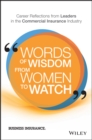 Words of Wisdom from Women to Watch : Career Reflections from Leaders in the Commercial Insurance Industry - eBook