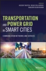 Transportation and Power Grid in Smart Cities : Communication Networks and Services - Book