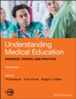 Understanding Medical Education : Evidence, Theory, and Practice - Book
