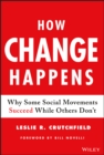 How Change Happens : Why Some Social Movements Succeed While Others Don't - Book