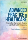 Advanced Practice in Healthcare : Dynamic Developments in Nursing and Allied Health Professions - Book