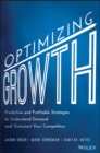 Optimizing Growth : Predictive and Profitable Strategies to Understand Demand and Outsmart Your Competitors - Book