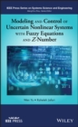 Modeling and Control of Uncertain Nonlinear Systems with Fuzzy Equations and Z-Number - eBook