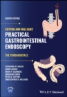 Cotton and Williams' Practical Gastrointestinal Endoscopy : The Fundamentals - eBook