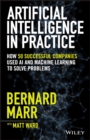 Artificial Intelligence in Practice : How 50 Successful Companies Used AI and Machine Learning to Solve Problems - Book