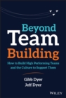 Beyond Team Building : How to Build High Performing Teams and the Culture to Support Them - eBook