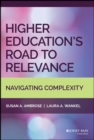 Higher Education's Road to Relevance : Navigating Complexity - Book