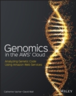 Genomics in the AWS Cloud : Analyzing Genetic Code Using Amazon Web Services - Book