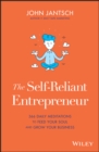 The Self-Reliant Entrepreneur : 366 Daily Meditations to Feed Your Soul and Grow Your Business - eBook