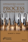 Operator's Guide to Process Compressors - Book