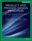 Product and Process Design Principles : Synthesis, Analysis, and Evaluation, EMEA Edition - Book