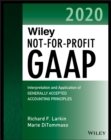 Wiley Not-for-Profit GAAP 2020 : Interpretation and Application of Generally Accepted Accounting Principles - Book