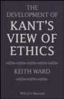 The Development of Kant's View of Ethics - Book
