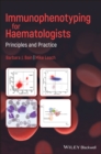 Immunophenotyping for Haematologists : Principles and Practice - eBook