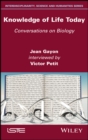 Knowledge of Life Today : Conversations on Biology (Jean Gayon interviewed by Victor Petit) - eBook