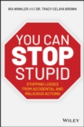 You CAN Stop Stupid : Stopping Losses from Accidental and Malicious Actions - Book
