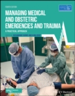 Managing Medical and Obstetric Emergencies and Trauma : A Practical Approach - Book