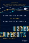 Undercurrents : Channeling Outrage to Spark Practical Activism - Book