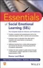 Essentials of Social Emotional Learning (SEL) : The Complete Guide for Schools and Practitioners - eBook