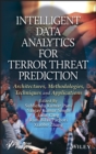 Intelligent Data Analytics for Terror Threat Prediction : Architectures, Methodologies, Techniques, and Applications - Book
