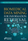 Biomedical Data Mining for Information Retrieval : Methodologies, Techniques, and Applications - Book