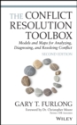 The Conflict Resolution Toolbox : Models and Maps for Analyzing, Diagnosing, and Resolving Conflict - Book