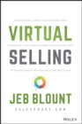 Virtual Selling : A Quick-Start Guide to Leveraging Video, Technology, and Virtual Communication Channels to Engage Remote Buyers and Close Deals Fast - eBook