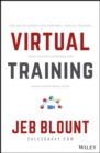 Virtual Training : The Art of Conducting Powerful Virtual Training that Engages Learners and Makes Knowledge Stick - eBook