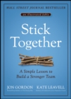 Stick Together : A Simple Lesson to Build a Stronger Team - Book