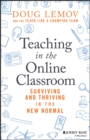 Teaching in the Online Classroom : Surviving and Thriving in the New Normal - Book