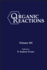 Organic Reactions, Volume 105 - Book