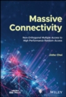 Massive Connectivity : Non-Orthogonal Multiple Access to High Performance Random Access - Book