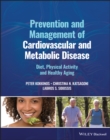 Prevention and Management of Cardiovascular and Metabolic Disease : Diet, Physical Activity and Healthy Aging - Book